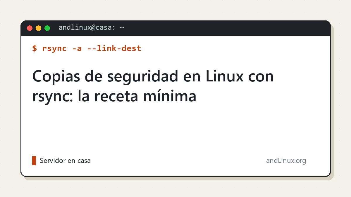 Copias de seguridad en Linux con rsync: la receta mínima