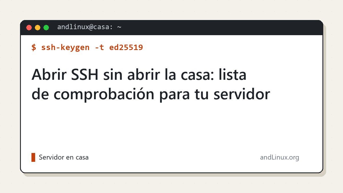 Abrir SSH sin abrir la casa: lista de comprobación para tu servidor