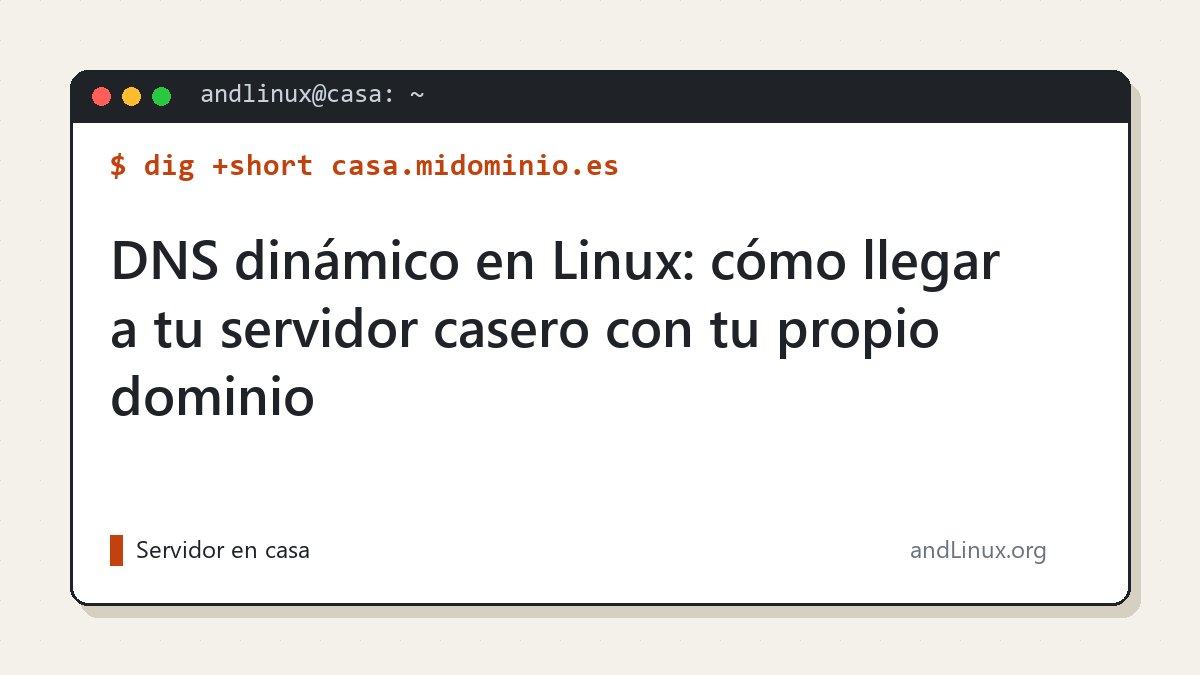 DNS dinámico en Linux: cómo llegar a tu servidor casero con tu propio dominio