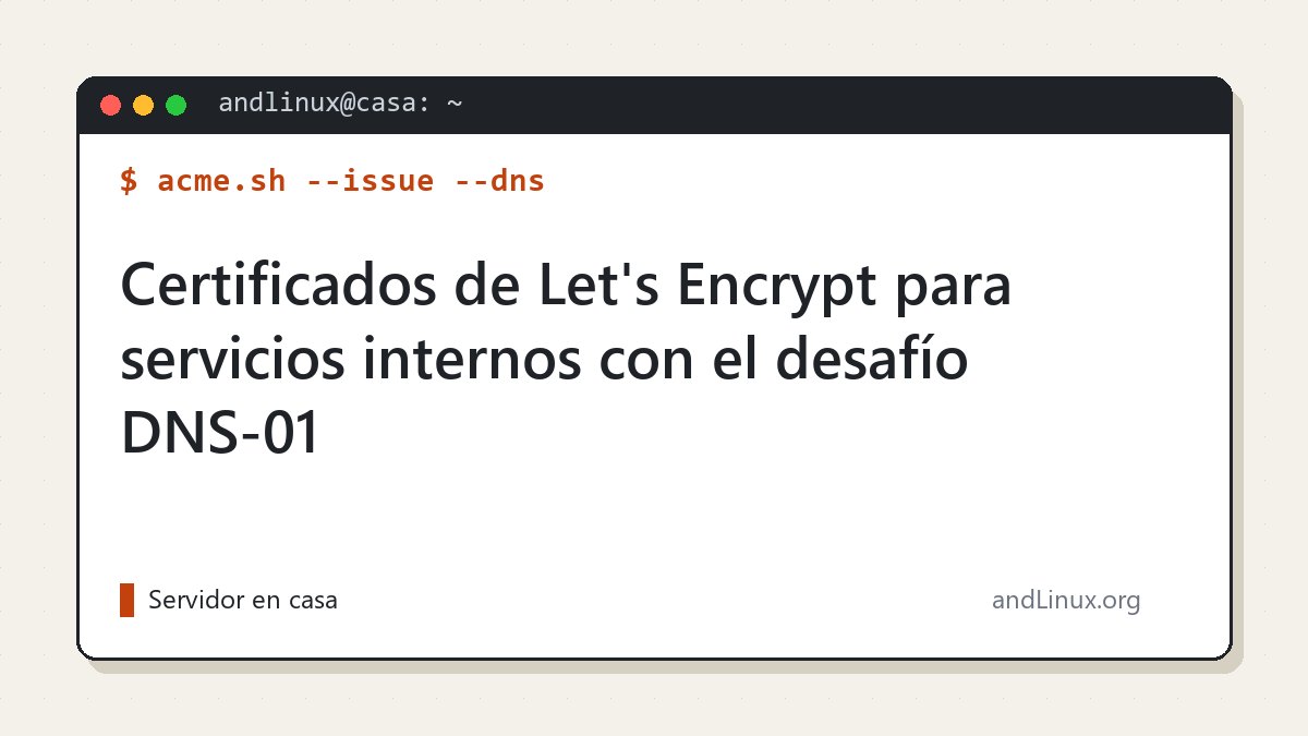 Certificados de Let's Encrypt para servicios internos con el desafío DNS-01